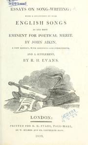Cover of: Essays on song-writing: with a collection of such English songs as are most eminent for poetical merit.  By John Aikin.  A new ed., with additions and corrections, and supplement