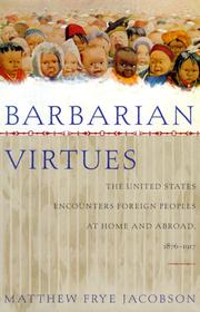 Cover of: Barbarian virtues: the United States encounters foreign peoples at home and abroad, 1876-1917