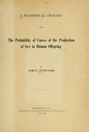 Cover of: A statistical inquiry into the probability of causes of the production of sex in human offspring by Simon Newcomb, Simon Newcomb