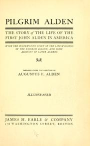 Cover of: Pilgrim Alden: the story of the life of the first John Alden in America with the interwoven story of the life and doings of the Pilgrim colony and some account of later Aldens.