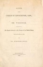 Cover of: Letter from citizens of Newburyport, Mass., to Mr. Webster: in relation to his speech delivered in the Senate of the United States on the 7th March, 1850, and Mr. Webster's reply.