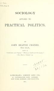 Cover of: Sociology applied to practical politics. by John Beattie Crozier, John Beattie Crozier