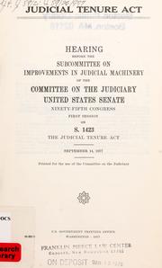 Cover of: Judicial tenure act: hearing before the Subcommittee on Improvements in Judicial Machinery of the Committee on the Judiciary, United States Senate, Ninety-fifth Congress, first session, on S. 1423 ... September 14, 1977.