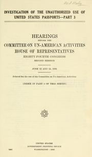 Cover of: Investigation of the unauthorized use of United States passports. by United States. Congress. House. Committee on Un-American Activities.