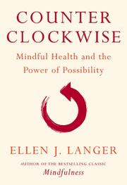 Cover of: Counterclockwise: mindful health and the power of possiblity