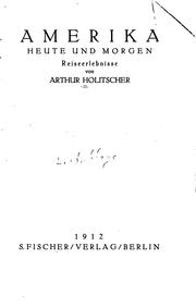 Cover of: Amerika heute und morgen by Arthur Holitscher