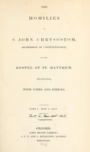 Cover of: The  homilies on the Gospel of St. Matthew of S. John Chrysostom, Archbishop of Constantinople