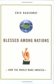 Cover of: Blessed among nations: how the world made America