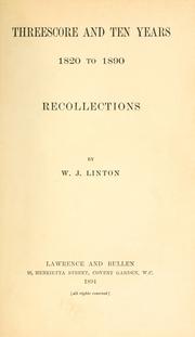 Cover of: Threescore and ten years, 1820 to 1890 by William James Linton