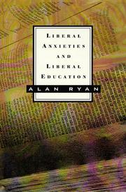 Liberal anxieties and liberal education by Alan Ryan undifferentiated