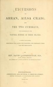 Cover of: Excursions to Arran, Ailsa Craig, and the two Cumbraes, with reference to the natural history of these islands.: To which are added, directions for laying out seaweeds, and preparing them for the herbarium.