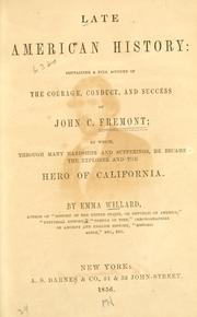 Cover of: Late American history: containing a full account of the coverage, conduct, and success of John C. Fremont ; by which, through many hardships and sufferings, he became the explorer and the hero of California