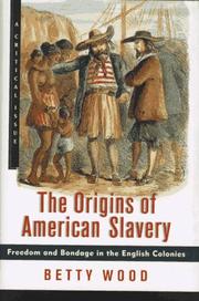 The origins of American slavery by Wood, Betty., Betty Wood, Betty Wood