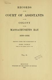 Cover of: Records of the Court of assistants of the colony of the Massachusetts bay, 1630-1692 ... by Massachusetts Colony Court of Assistants