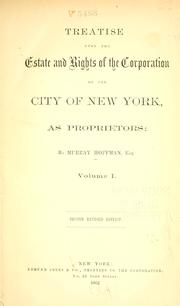 Treatise upon the estate and rights of the corporation of the city of New York, as proprietors by Murray Hoffman