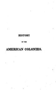 Cover of: A history of the colonies planted by the English on the continent of North America: from their settlement, to the commencement of that war which terminated in their independence