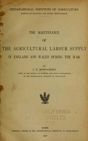 Cover of: The maintenance of the agricultural labour supply in England and Wales during the war by J. K. Montgomery