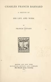 Cover of: Charles Francis Barnard: a sketch of his life and work. by Francis Tiffany, Francis Tiffany