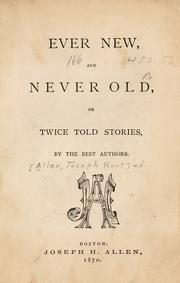 Cover of: Ever new, and never old; or, Twice told stories