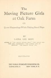 Cover of: The moving picture girls at Oak Farm, or, Queer happenings while taking rural plays