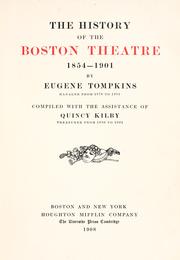 Cover of: The history of the Boston theatre, 1854-1901 by Eugene Tompkins