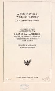 Cover of: A Communist in a "workers' paradise," by United States. Congress. House. Committee on Un-American Activities.