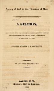 Cover of: agency of God in the elevation of man: a sermon commemorative of the eminent talents, and private virtues and public services of His Excellency De Witt Clinton, late governor of the state of New-York ; preached at Salem, N.Y. March 11, 1828