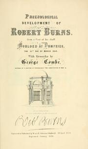 Cover of: Phrenological development of Robert Burns: from a cast of his skull moulded at Dumfries, the 31st day of March, 1834.
