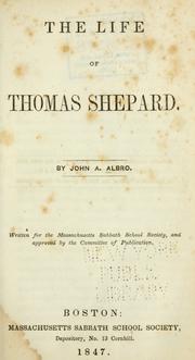 Cover of: The life of Thomas Shepard by John A. Albro, John A. Albro