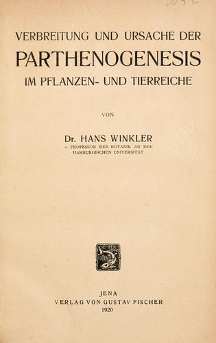 Verbreitung und Ursache der Parthenogenesis im Pflanzen- und Tierreiche by Winkler, Hans