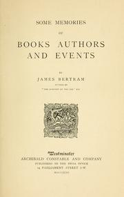 Some memories of books, authors, and events by James Glass Bertram