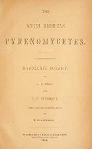 Cover of: The North American Pyrenomycetes. by Job Bicknell Ellis