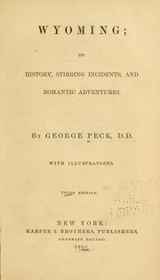 Cover of: Wyoming, its history, stirring incidents, and romantic adventures by Peck, George