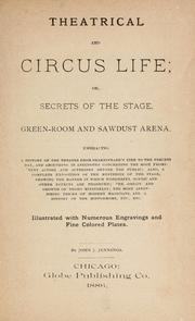 Cover of: Theatrical and circus life; or, Secrets of the stage, green-room and sawdust arena: embracing a history of the theatre from Shakespeare's time to the present day, and abounding in anecdotes concerning the most prominent actors and actresses before the public ...