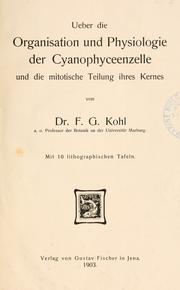 Cover of: Ueber die Organisation und Physiologie der Cyanophyceenzelle und die mitotische Teilung ihres Kernes.