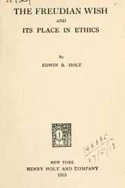 Cover of: The Freudian wish and its place in ethics. by Edwin B. Holt, Edwin B. Holt