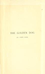 Cover of: The golden dog (Le chien d'or) a romance of the days of Louis Quinze in Quebec.