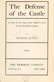 Cover of: The defense of the castle: a story of the siege of an English castle in the thirteenth century