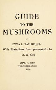 Cover of: Guide to the mushrooms by Emma L. Taylor Cole