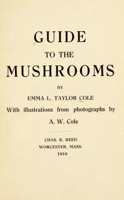 Guide to the mushrooms by Emma L. Taylor Cole