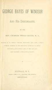 George Hayes of Windsor and his descendants by Charles Wells Hayes