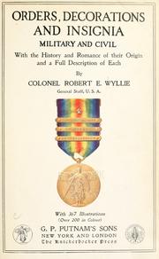 Cover of: Orders, decorations and insignia, military and civil by Wyllie, Robert E., Wyllie, Robert E.