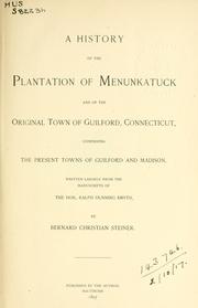 A history of the plantation of Menunkatuck and of the original town of Guilford, Connecticut by Steiner, Bernard Christian, Bernard C. Steiner