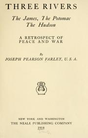 Three rivers, the James, the Potomac, the Hudson: a retrospect of peace and war