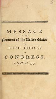 Cover of: Message of the President of the United States to both houses of Congress: April 3d, 1798.