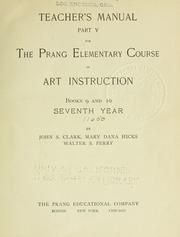 Cover of: Teacher's manual, pt. 1-6, for The Prang elementary course in art instruction, books 1[-12] third[-eighth] year: by John S. Clark, Mary Dana Hicks, Walter S. Perry.