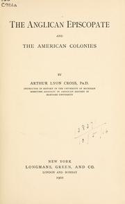 Cover of: The Anglican episcopate and the American colonies. by Arthur Lyon Cross, Arthur Lyon Cross