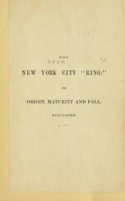 Cover of: The New York city "Ring": its origin, maturity and fall by Samuel J. Tilden
