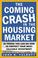 Cover of: The Coming Crash in the Housing Market 
