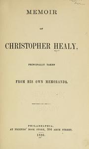 Memoir of Christopher Healy, principally taken from his own memoranda by Christopher Healy